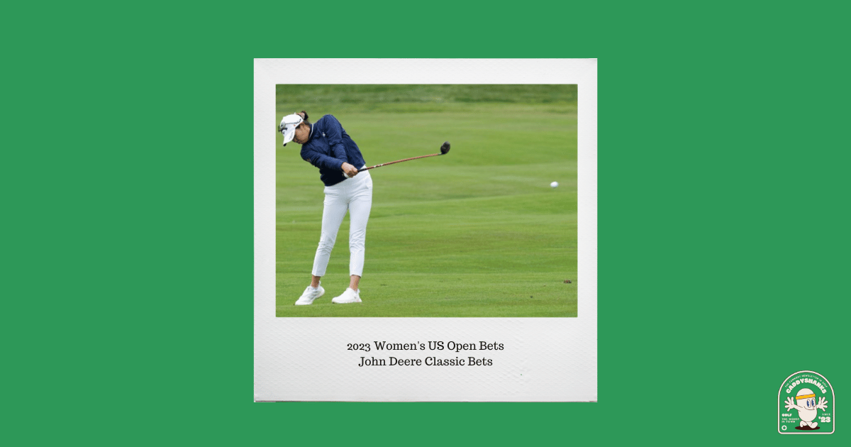 2023 Womens US Open & John Deere Classic Bets - LIV London, The Open Qualifiers, and more.